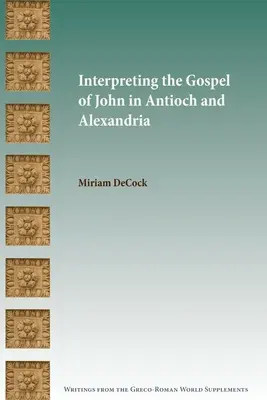 Interpretacja Ewangelii Jana w Antiochii i Aleksandrii - Interpreting the Gospel of John in Antioch and Alexandria