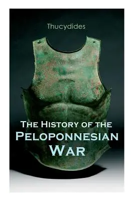 Historia wojny peloponeskiej: historyczny opis wojny między Spartą a Atenami - The History of the Peloponnesian War: Historical Account of the War between Sparta and Athens