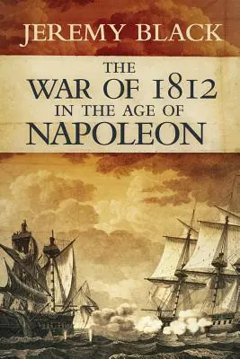 Wojna 1812 roku w epoce Napoleona, tom 21 - The War of 1812 in the Age of Napoleon, Volume 21