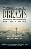 Praca ze snami i koszmarami PTSD: 14 podejść dla psychoterapeutów i doradców - Working with Dreams and PTSD Nightmares: 14 Approaches for Psychotherapists and Counselors