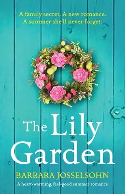 The Lily Garden: Rozgrzewający, przyjemny letni romans - The Lily Garden: A heart-warming, feel-good summer romance