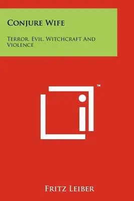 Conjure Wife: Terror, zło, czary i przemoc - Conjure Wife: Terror, Evil, Witchcraft and Violence