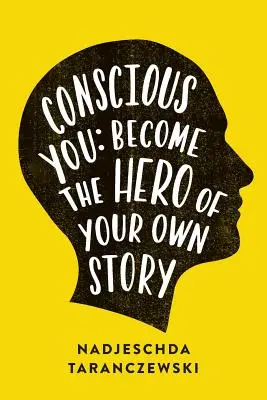 Conscious You: Zostań bohaterem własnej historii - Conscious You: Become The Hero of Your Own Story