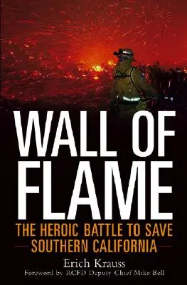 Wall of Flame: Heroiczna bitwa o ocalenie południowej Kalifornii - Wall of Flame: The Heroic Battle to Save Southern California