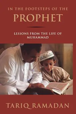 Śladami Proroka: Lekcje z życia Mahometa - In the Footsteps of the Prophet: Lessons from the Life of Muhammad