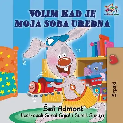 I Love to Keep My Room Clean (serbska książka dla dzieci): Serbska książka dla dzieci - I Love to Keep My Room Clean (Serbian Book for Kids): Serbian Children's Book