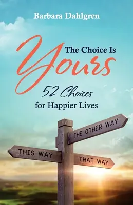 Wybór należy do ciebie: 52 wybory dla szczęśliwszego życia - The Choice is Yours: 52 Choices for Happier Lives