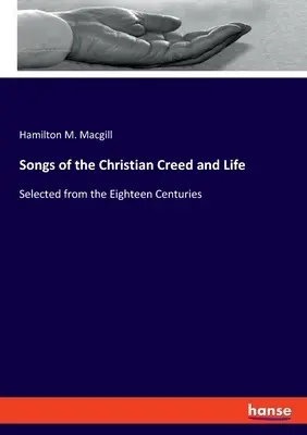 Pieśni chrześcijańskiego wyznania wiary i życia: Wybrane z osiemnastu wieków - Songs of the Christian Creed and Life: Selected from the Eighteen Centuries