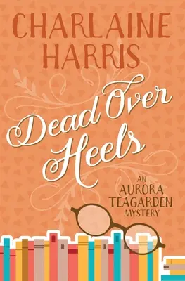 Dead Over Heels: Tajemnica Aurory Teagarden - Dead Over Heels: An Aurora Teagarden Mystery