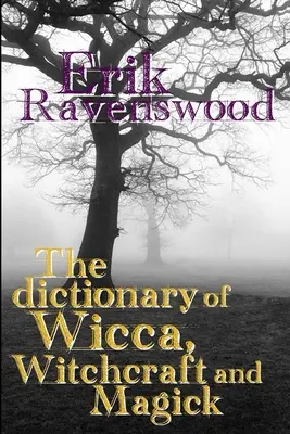 Słownik wicca, czarów i magii - The Dictionary of Wicca, Witchcraft and Magick