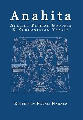 Anahita: Starożytna perska bogini i zoroastryjska Yazata - Anahita: Ancient Persian Goddess and Zoroastrian Yazata