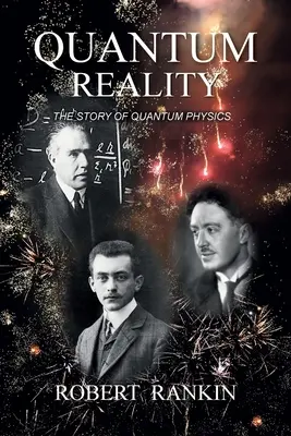 Kwantowa rzeczywistość: Historia fizyki kwantowej - Quantum Reality: The Story of Quantum Physics