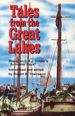 Opowieści znad Wielkich Jezior: Na podstawie książki C.H.J. Snider's Schooner Days - Tales from the Great Lakes: Based on C.H.J. Snider's Schooner Days