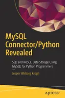 MySQL Connector/Python Revealed: Przechowywanie danych SQL i Nosql przy użyciu MySQL dla programistów Pythona - MySQL Connector/Python Revealed: SQL and Nosql Data Storage Using MySQL for Python Programmers