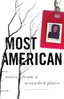 Najbardziej amerykański: Notatki ze zranionego miejsca - Most American: Notes from a Wounded Place