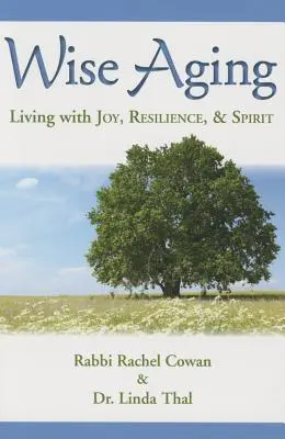 Mądre starzenie się: Życie z radością, odpornością i duchem - Wise Aging: Living with Joy, Resilience, and Spirit