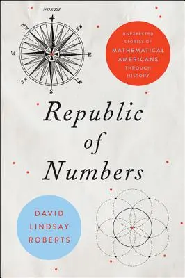 Republika liczb: Niespodziewane historie matematycznych Amerykanów na przestrzeni dziejów - Republic of Numbers: Unexpected Stories of Mathematical Americans Through History