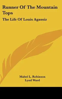Läufer der Berggipfel: Das Leben von Louis Agassiz - Runner of the Mountain Tops: The Life of Louis Agassiz