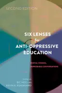 Sześć soczewek dla edukacji antyopresyjnej: Częściowe historie, nieprawdopodobne rozmowy (wydanie drugie) - Six Lenses for Anti-Oppressive Education: Partial Stories, Improbable Conversations (Second Edition)