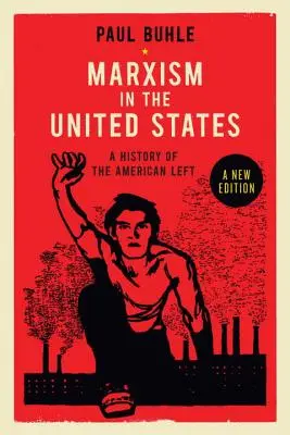 Marksizm w Stanach Zjednoczonych: Historia amerykańskiej lewicy na nowo - Marxism in the United States: Remapping the History of the American Left