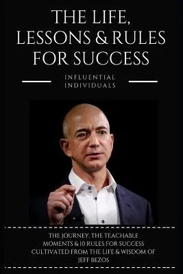 Jeff Bezos: Życie, lekcje i zasady sukcesu - Jeff Bezos: The Life, Lessons & Rules for Success