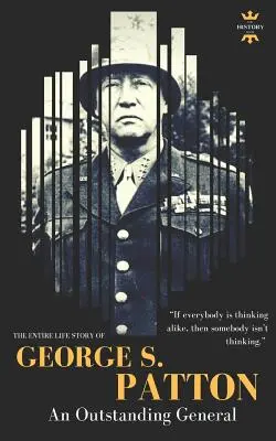 George S. Patton: Cała historia życia wybitnego generała - George S.Patton: The Entire Life Story of an Outstanding General