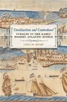 Kreolizacja i przemyt: Curaao we wczesnonowożytnym świecie atlantyckim - Creolization and Contraband: Curaao in the Early Modern Atlantic World