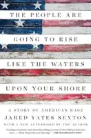 Ludzie powstaną jak wody na twoim brzegu: Historia amerykańskiego gniewu - The People Are Going to Rise Like the Waters Upon Your Shore: A Story of American Rage