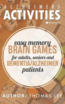 Ćwiczenia na Alzheimera: Łatwe gry pamięciowe dla dorosłych, seniorów i pacjentów z demencją / chorobą Alzheimera - Alzheimers Activities: Easy Memory Brain Games for Adults, Seniors, and Dementia/ Alzheimer Patients