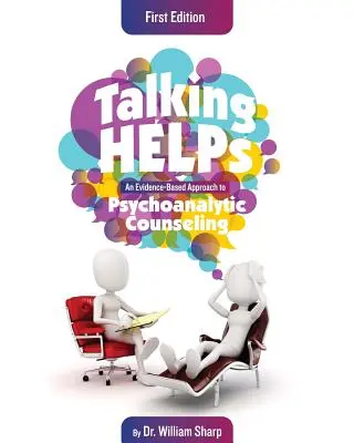 Talking Helps: Oparte na dowodach podejście do poradnictwa psychoanalitycznego - Talking Helps: An Evidence-Based Approach to Psychoanalytic Counseling