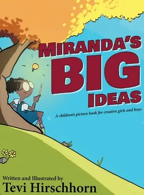 Wielkie pomysły Mirandy: Książka obrazkowa dla kreatywnych dziewczynek i chłopców - Miranda's Big Ideas: A children's picture book for creative girls and boys