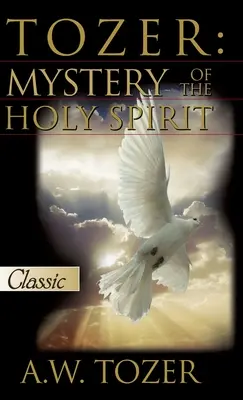 Tozer: Tajemnica Ducha Świętego - Tozer: Mystery Of The Holy Spirit