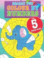 Really Fun Colour By Numbers For 5 Year Olds: Zabawna i edukacyjna książka z ćwiczeniami kolorowania według liczb dla pięcioletnich dzieci - Really Fun Colour By Numbers For 5 Year Olds: A fun & educational colour-by-numbers activity book for five year old children