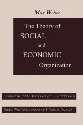 Teoria organizacji społecznej i gospodarczej - The Theory of Social and Economic Organization