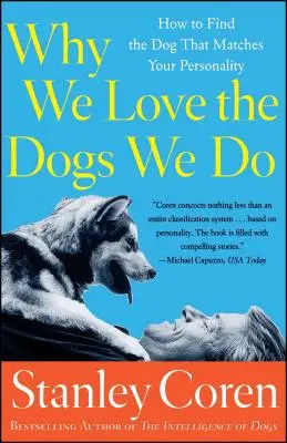 Dlaczego kochamy psy: Jak znaleźć psa, który pasuje do twojej osobowości - Why We Love the Dogs We Do: How to Find the Dog That Matches Your Personality