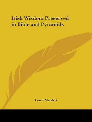 Irlandzka mądrość zachowana w Biblii i piramidach - Irish Wisdom Preserved in Bible and Pyramids
