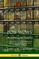 Pow-Wows, czyli dawno zaginiony przyjaciel: Zbiór ludowych lekarstw i środków leczniczych dla ludzi i zwierząt - Pow-Wows, or Long-Lost Friend: A Collection of Folk Medicinal Cures and Remedies, for Man as Well as Animals