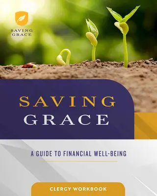 Podręcznik dla duchownych Saving Grace: Przewodnik po dobrobycie finansowym - Saving Grace Clergy Workbook: A Guide to Financial Well-Being