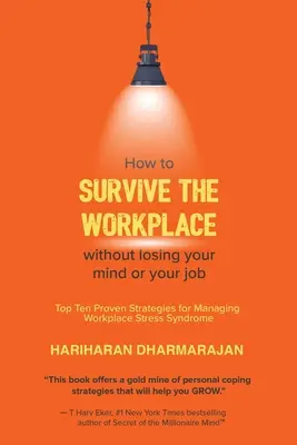 Jak przetrwać w miejscu pracy, nie tracąc rozumu i pracy: Dziesięć sprawdzonych strategii zarządzania zespołem stresu w miejscu pracy - How to Survive the Workplace Without Losing Your Mind or Job: Top Ten Proven Strategies for Managing Workplace Stress Syndrome