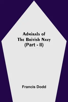 Admirałowie brytyjskiej marynarki wojennej (część II) - Admirals of the British Navy (Part - II)