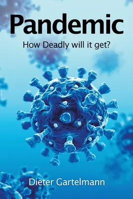 Pandemia: jak śmiertelna może się stać? - Pandemic: How Deadly Will It Get?