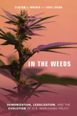 W chwastach: Demonizacja, legalizacja i ewolucja amerykańskiej polityki dotyczącej marihuany - In the Weeds: Demonization, Legalization, and the Evolution of U.S. Marijuana Policy