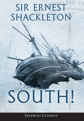 Południe! (z przypisami): Historia ostatniej wyprawy Shackletona 1914-1917 - South! (Annotated): The Story of Shackleton's Last Expedition 1914-1917