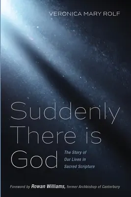 Nagle jest Bóg: Historia naszego życia w Piśmie Świętym - Suddenly There is God: The Story of Our Lives in Sacred Scripture