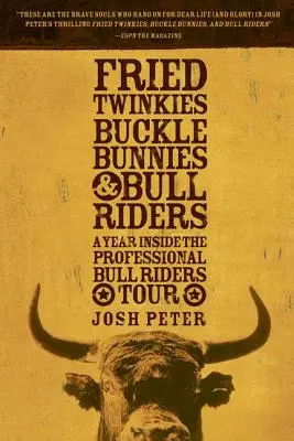 Smażone Twinkies, Buckle Bunnies i Bull Riders: Rok wewnątrz trasy profesjonalnych jeźdźców byków - Fried Twinkies, Buckle Bunnies, & Bull Riders: A Year Inside the Professional Bull Riders Tour