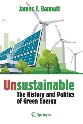 Niezrównoważony: Historia i polityka zielonej energii - Unsustainable: The History and Politics of Green Energy