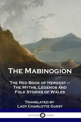 Mabinogion: The Red Book of Hergest - Mity, legendy i opowieści ludowe Walii - The Mabinogion: The Red Book of Hergest - The Myths, Legends and Folk Stories of Wales
