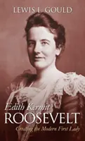 Edith Kermit Roosevelt: Tworzenie nowoczesnej pierwszej damy - Edith Kermit Roosevelt: Creating the Modern First Lady