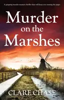 Morderstwo na bagnach: Trzymający w napięciu thriller z tajemnicą morderstwa, który sprawi, że będziesz przewracać strony - Murder on the Marshes: A gripping murder mystery thriller that will keep you turning the pages