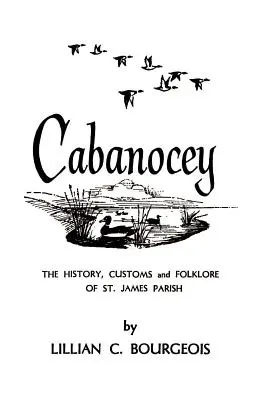 Cabanocey: Historia, zwyczaje i folklor parafii St. James - Cabanocey: The History, Customs, and Folklore of St. James Parish